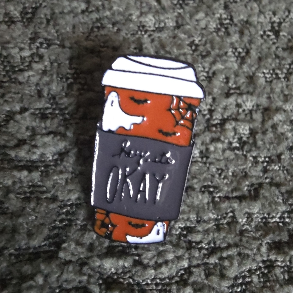 Spooky Coffee Cup Enamel Pin "Hey, Its OKAY" (Any 3 For $15)